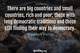 Photo quote of There are big countries and small countries, rich and poor, those with long democratic traditions and those still finding their way to democracy.