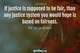 Photo quote of If justice is supposed to be fair, than any justice system you would hope is based on fairness.