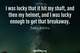 Photo quote of I was lucky that it hit my shaft, and then my helmet, and I was lucky enough to get that breakaway.