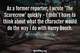 Photo quote of As a former reporter, I wrote 'The Scarecrow' quickly - I didn't have to think about what the character would do the way I do with Harry Bosch.