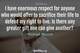 Photo quote of I have enormous respect for anyone who would offer to sacrifice their life to defend my right to live. Is there any greater gift one can give another?