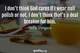 Photo quote of I don't think God cares if I wear nail polish or not. I don't think that's a deal breaker for him.