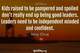 Photo quote of Kids raised to be pampered and spoiled don't really end up being good leaders. Leaders need to be independent minded and confident.