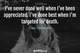 Photo quote of I've never done well when I've been appreciated. I've done best when I'm targeted for death.