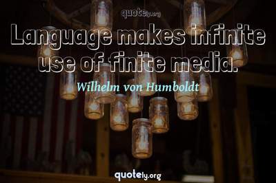 Photo Quote of Language makes infinite use of finite media.