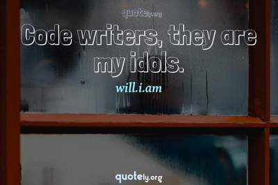 Photo Quote of Code writers, they are my idols.