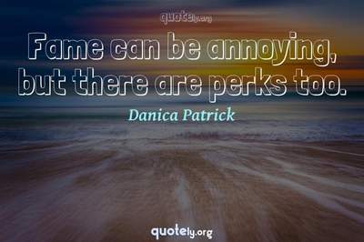 Photo Quote of Fame can be annoying, but there are perks too.