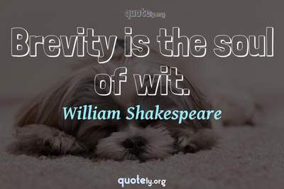 Photo Quote of Brevity is the soul of wit.