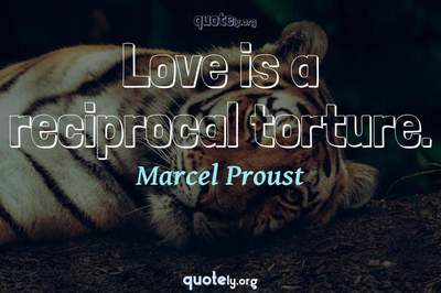 Photo Quote of Love is a reciprocal torture.