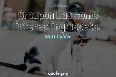 Photo Quote of Groupon has some interesting assets.