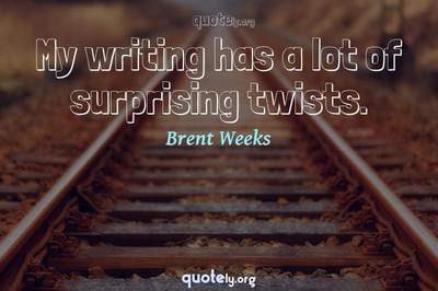 Photo Quote of My writing has a lot of surprising twists.