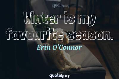 Photo Quote of Winter is my favourite season.