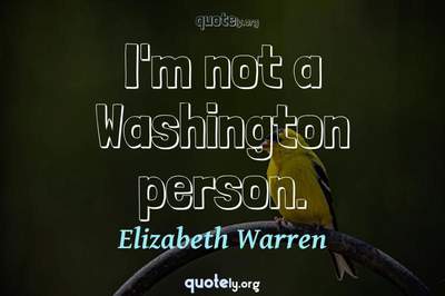 Photo Quote of I'm not a Washington person.