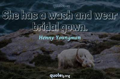 Photo Quote of She has a wash and wear bridal gown.