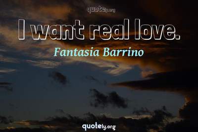 Photo Quote of I want real love.