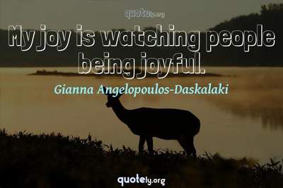 Photo Quote of My joy is watching people being joyful.