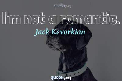 Photo Quote of I'm not a romantic.