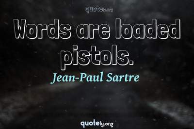 Photo Quote of Words are loaded pistols.
