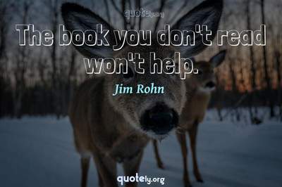 Photo Quote of The book you don't read won't help.