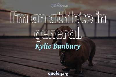 Photo Quote of I'm an athlete in general.