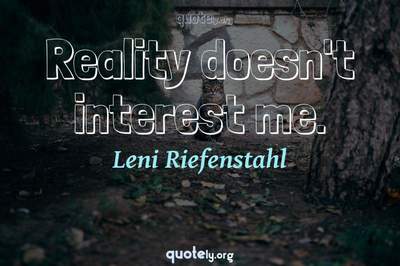 Photo Quote of Reality doesn't interest me.
