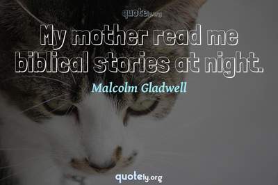 Photo Quote of My mother read me biblical stories at night.