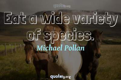 Photo Quote of Eat a wide variety of species.