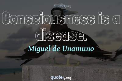 Photo Quote of Consciousness is a disease.