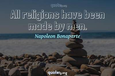 Photo Quote of All religions have been made by men.