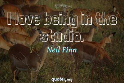Photo Quote of I love being in the studio.