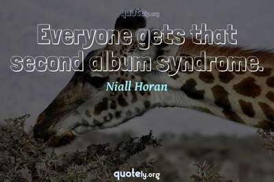 Photo Quote of Everyone gets that second album syndrome.