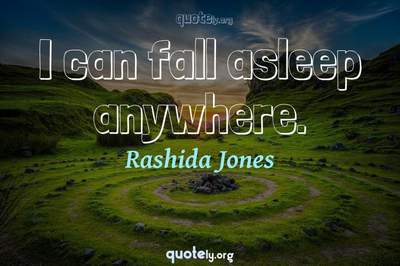 Photo Quote of I can fall asleep anywhere.