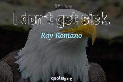 Photo Quote of I don't get sick.