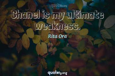 Photo Quote of Chanel is my ultimate weakness.