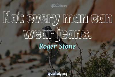 Photo Quote of Not every man can wear jeans.