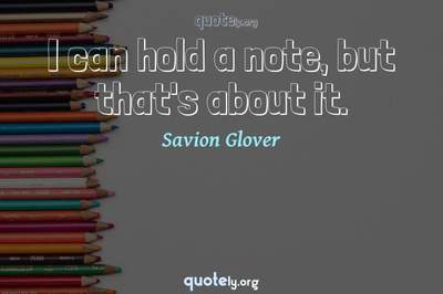 Photo Quote of I can hold a note, but that's about it.