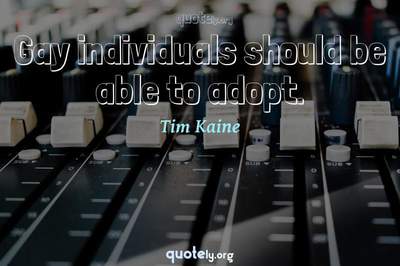 Photo Quote of Gay individuals should be able to adopt.
