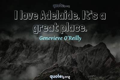 Photo Quote of I love Adelaide. It's a great place.