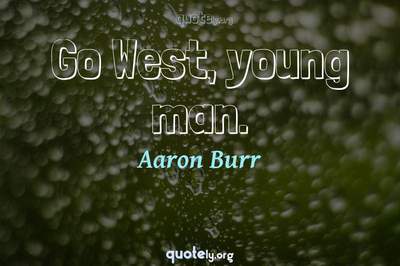 Photo Quote of Go West, young man.