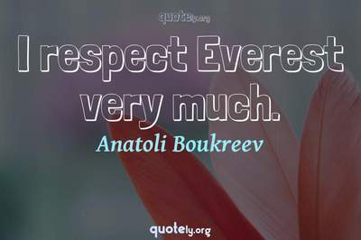 Photo Quote of I respect Everest very much.