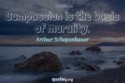 Photo Quote of Compassion is the basis of morality.
