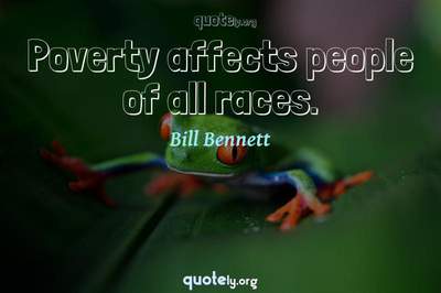 Photo Quote of Poverty affects people of all races.