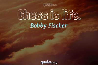 Photo Quote of Chess is life.