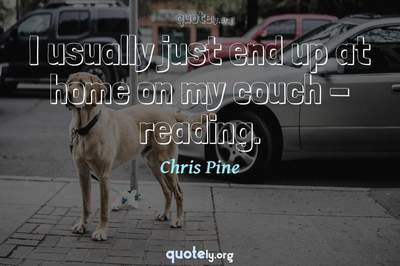Photo Quote of I usually just end up at home on my couch - reading.