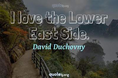 Photo Quote of I love the Lower East Side.