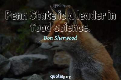 Photo Quote of Penn State is a leader in food science.