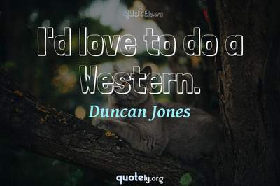 Photo Quote of I'd love to do a Western.
