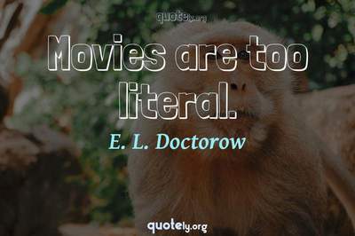 Photo Quote of Movies are too literal.